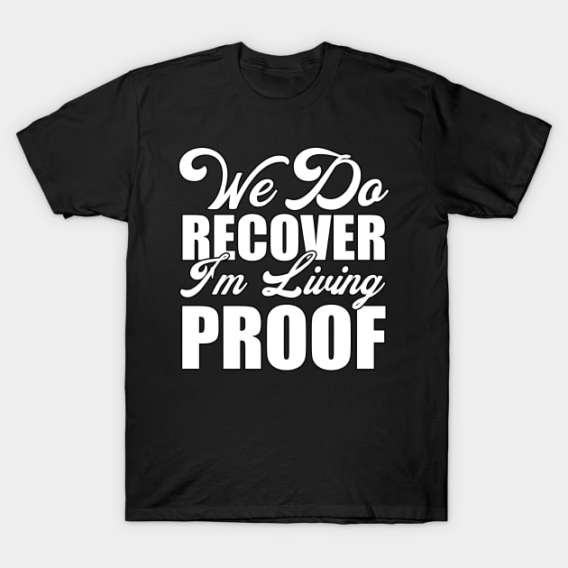 We do recover I'm living proof Funny Sarcastic Gift Idea colored Vintage T-Shirt by Artistry Vibes